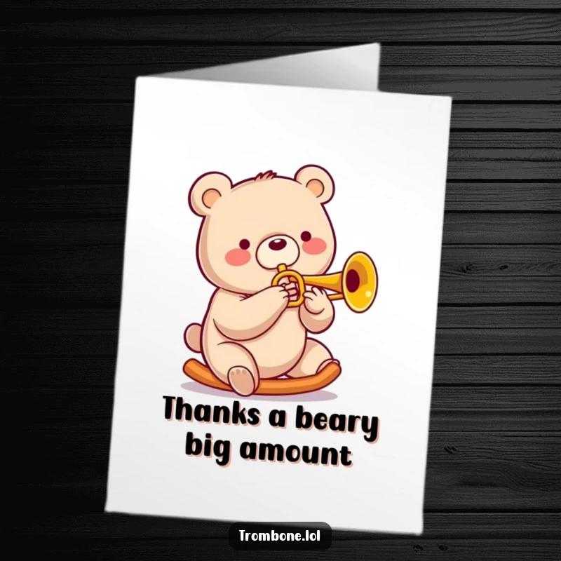 Funny Free Printable Thank You Card: A smiling bear playing a trombone, sending a musical thank you, charming and musical.